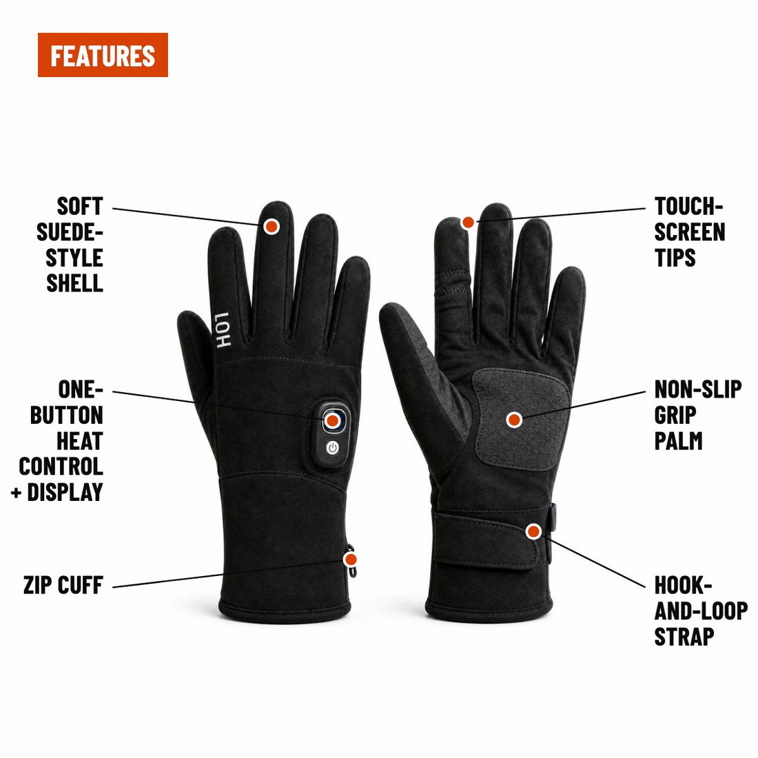 Features: suede-style shell, one-button heat control, zip cuff, touchscreen tips, grip palm, wrist strap